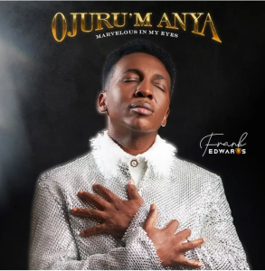 Ojurum Anya – Frank Edwards Mp3 download