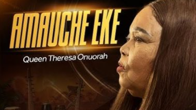 Theresa Onuorah – Amauche Eke mp3 download